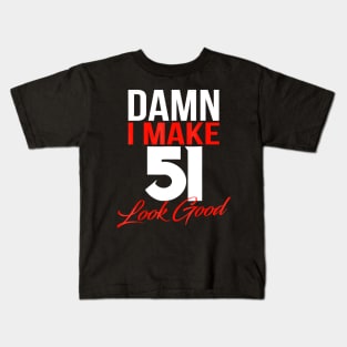 Damn I Make 51 Look Good Shirt - 51th Birthday 1967 Gift Tee Kids T-Shirt